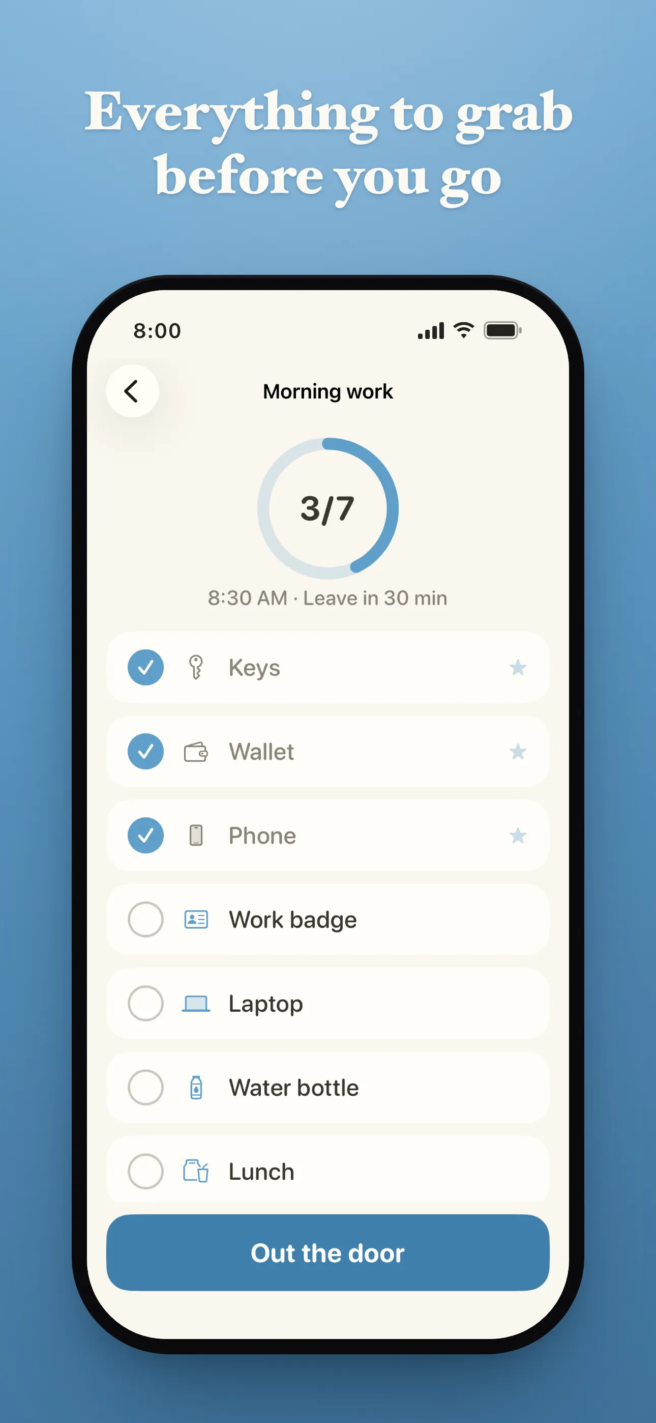 App Store screenshot headed "Everything to grab before you go". A sweep in progress for "Morning work": a ring reads 3 of 7 above "8:30 AM · Leave in 30 min". Keys, Wallet and Phone are ticked; Work badge, Laptop, Water bottle and Lunch are not. An "Out the door" button sits at the bottom.