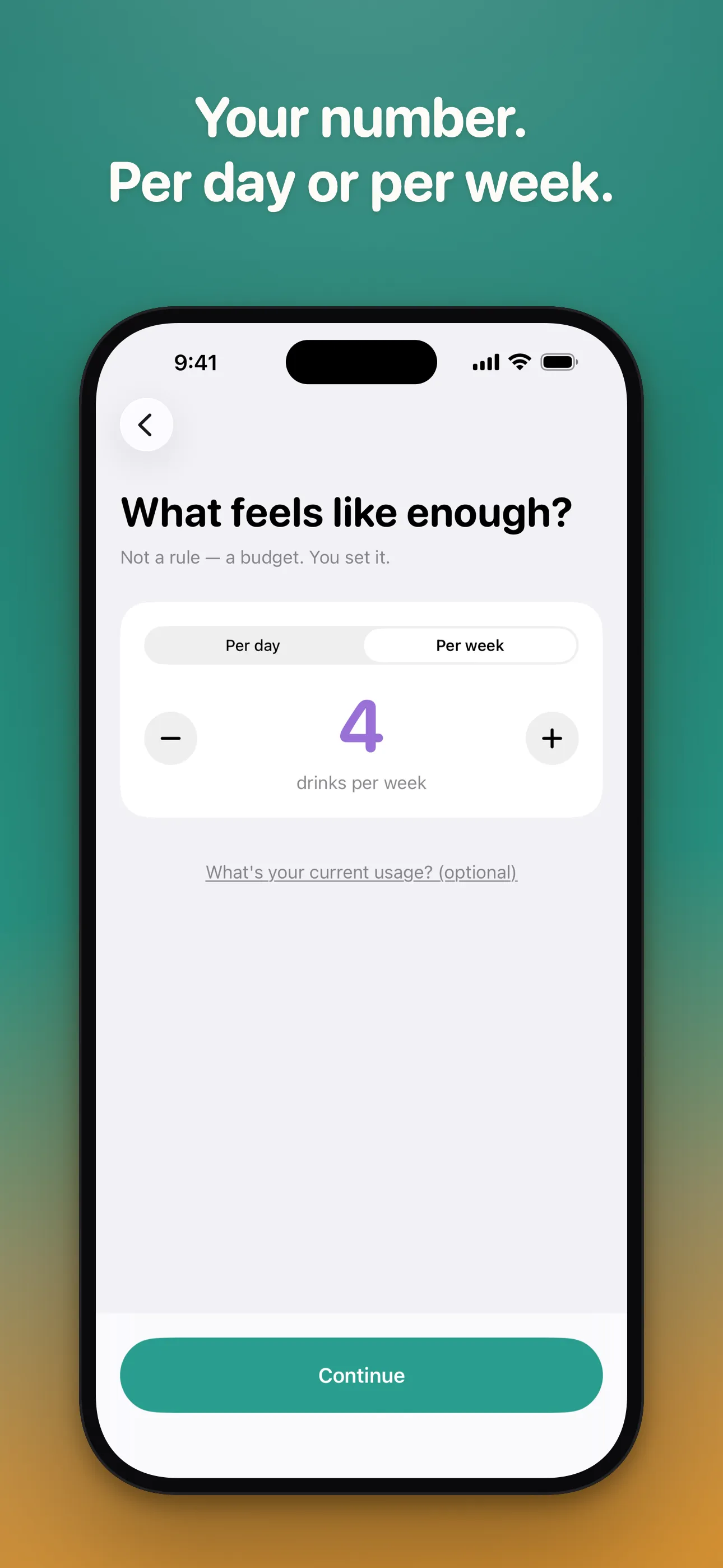 App Store screenshot headed "Your number. Per day or per week." A "What feels like enough?" screen with a Per day / Per week toggle and a stepper set to 4 drinks per week, above a Continue button.