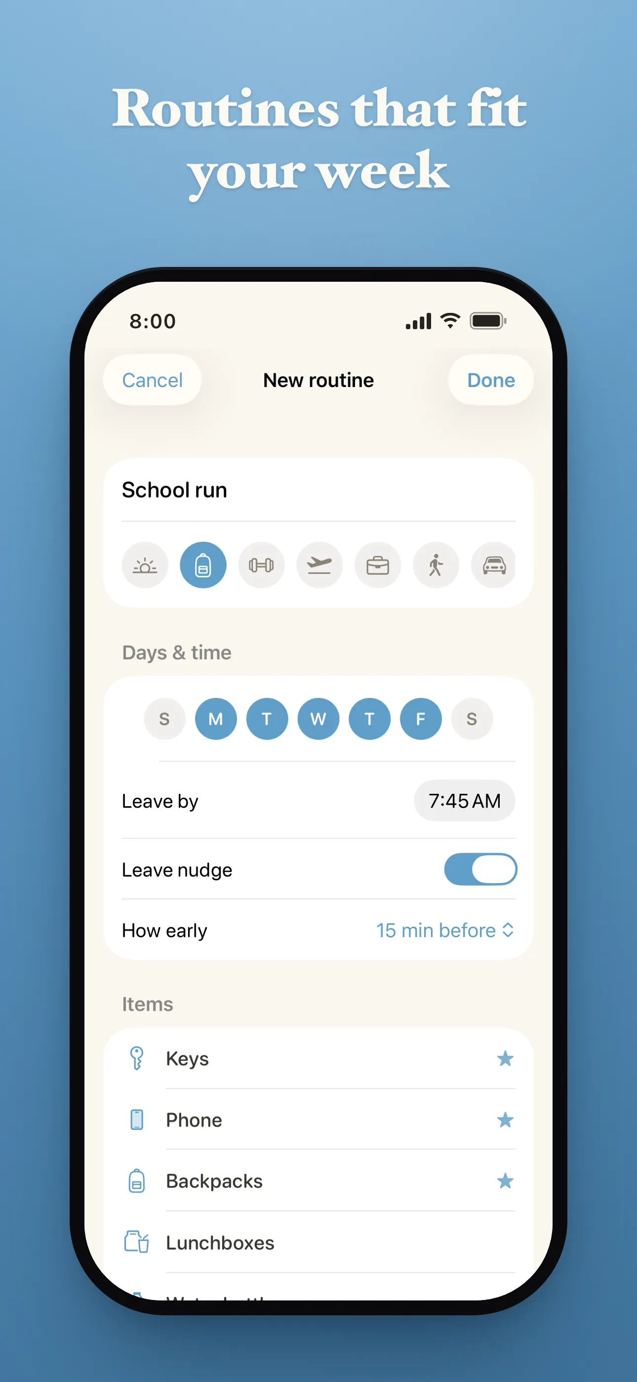 App Store screenshot headed "Routines that fit your week". The new routine editor for "School run", with Monday to Friday selected, "Leave by 7:45 AM", a leave nudge set to 15 minutes before, and items including Keys, Phone, Backpacks and Lunchboxes.
