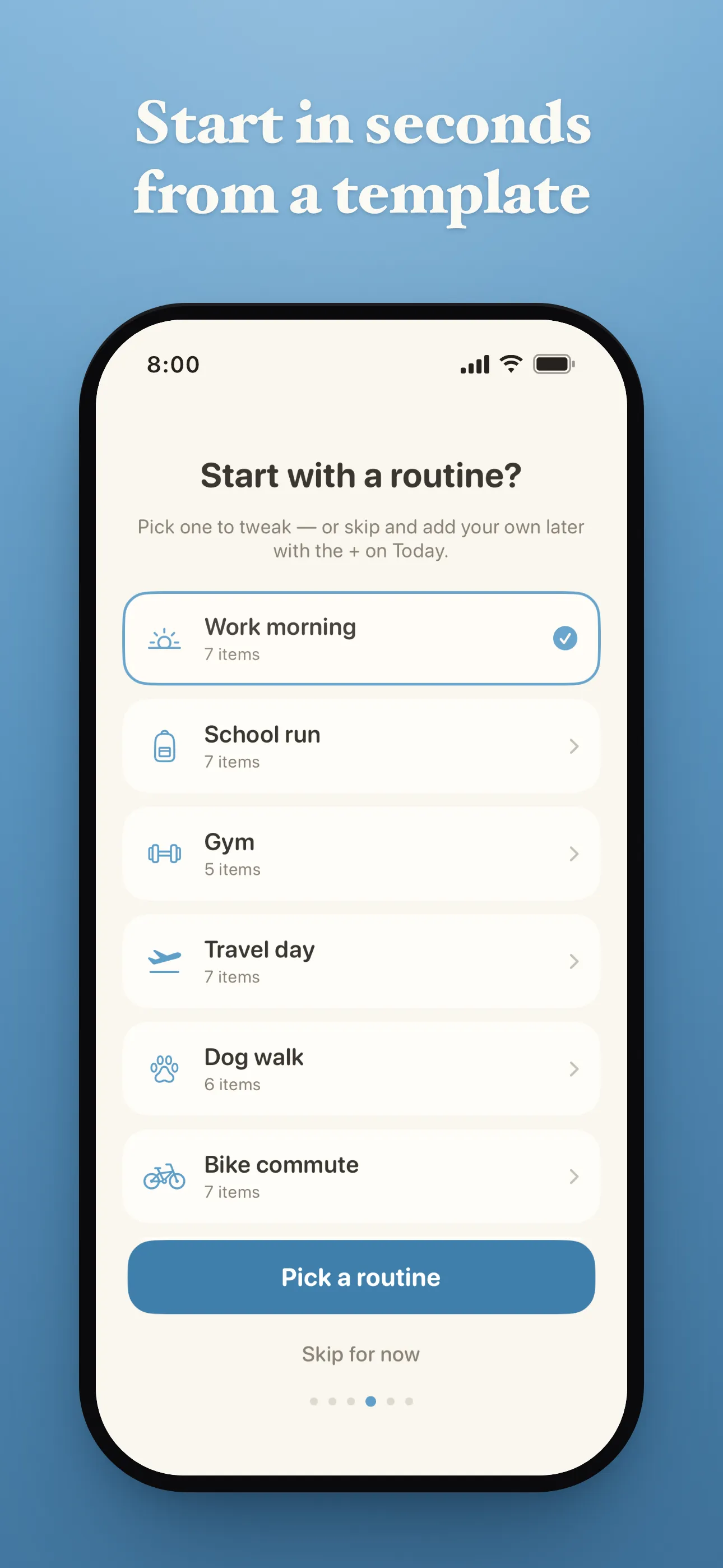 App Store screenshot headed "Start in seconds from a template". A "Start with a routine?" screen offering Work morning, School run, Gym, Travel day, Dog walk and Bike commute, with "Pick a routine" and "Skip for now".